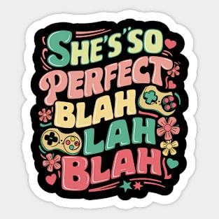 She's so perfect blah blah blah Sticker